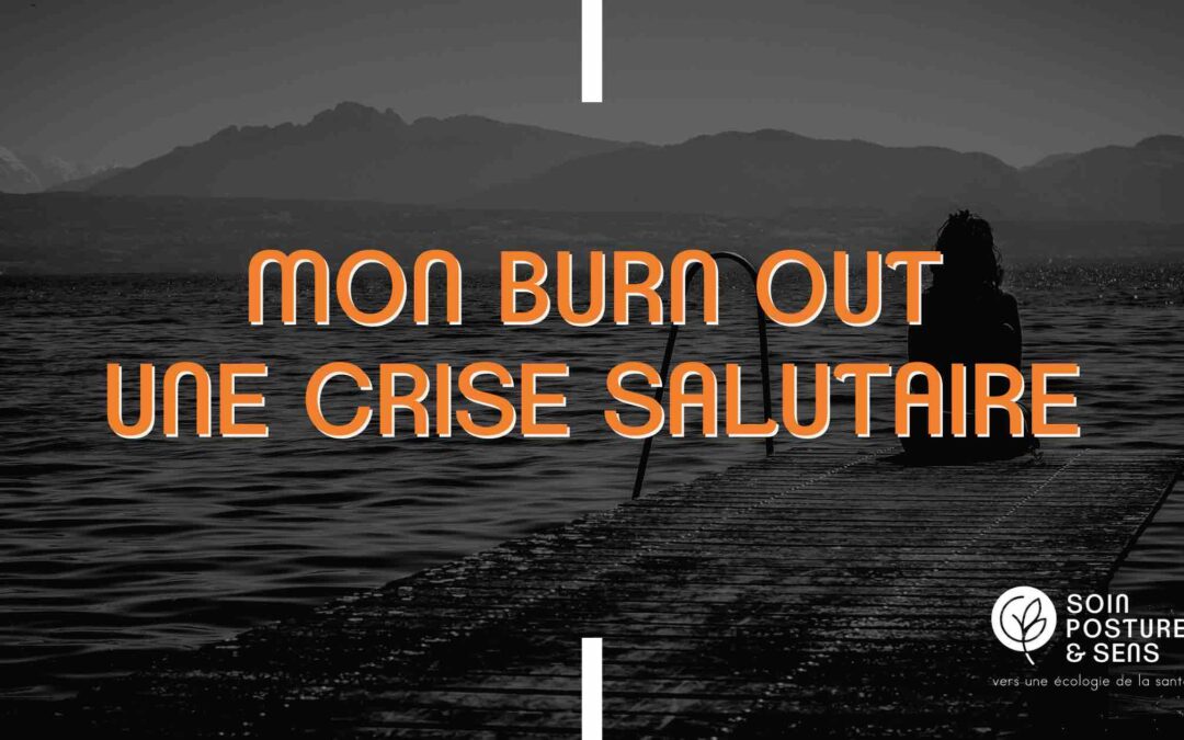 Mon burn-out : une crise salutaire